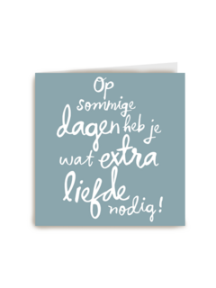 monmon kaart op sommige dagen heb je wat extra liefde nodig
