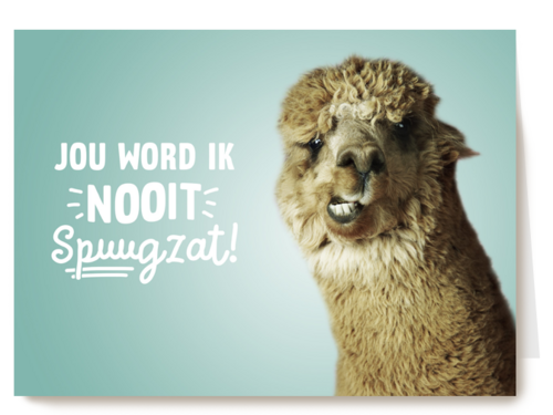 jou word ik niet spuugzat