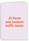 7e bent een tantoe toffe tante kaart