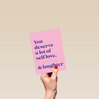 You deserve a lot of selflove and more