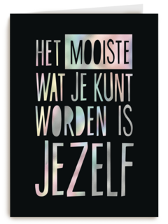 het mooiste wat je kunt worden is jezelf