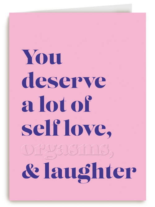 You deserve a lot of selflove and more