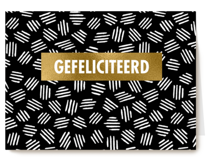 Gefeliciteerdkaart grafisch met streepjes zwart wit goud