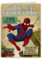Wow its fathers day Spiderman