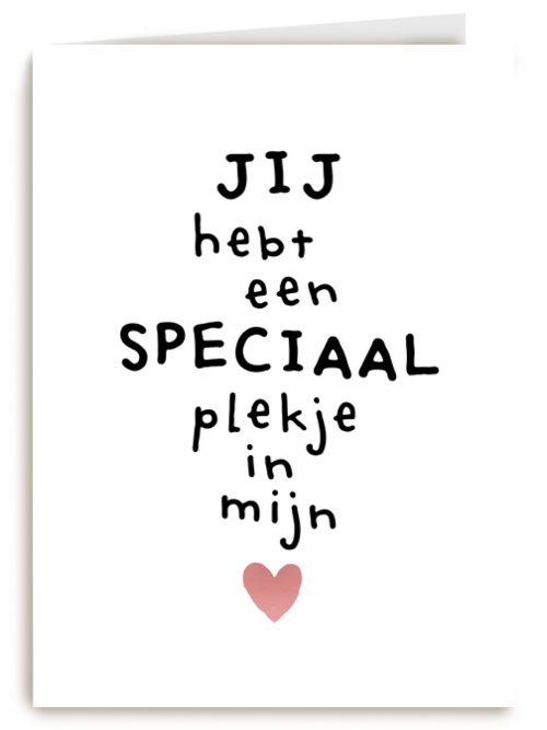 jij hebt een super speciaal plekje in mijn hart powervrouw