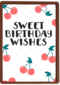 Verjaardagskaart tiener meisje Sweet birthday wishes kersen