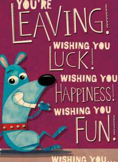 you are leaving wishing you luck happiness and fun