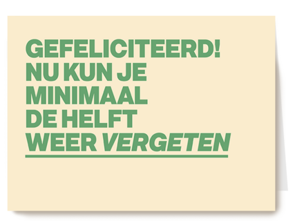 Gefeliciteerd nu kan je minimaal de helft vergeten andc