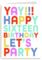yay happy 16 birthday lets party
