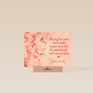 Weet dat ik ontzettend van jou hou