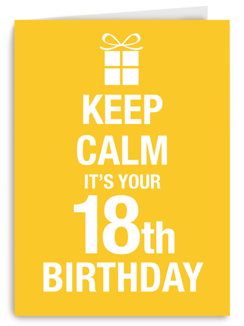 Keep calm its your 18th birthday
