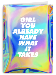 Girl you already have what it takes