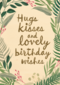 botanical kaart hugs kisses and birthday wishes