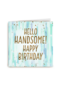 hello handsome happy birthday