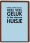 knibbel knabbel knuisje heel veel geluk in jullie huisje