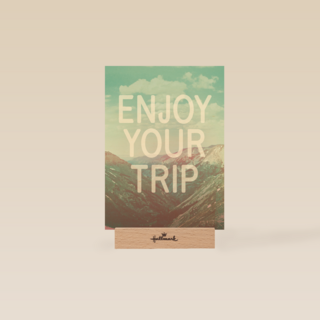 enjoy your trip