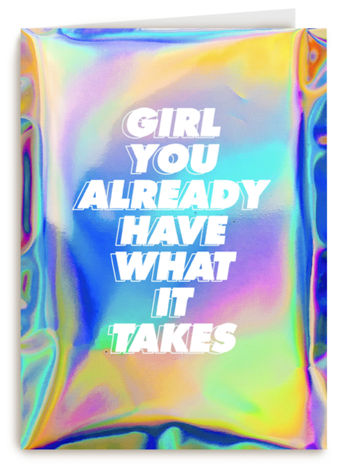 Girl you already have what it takes