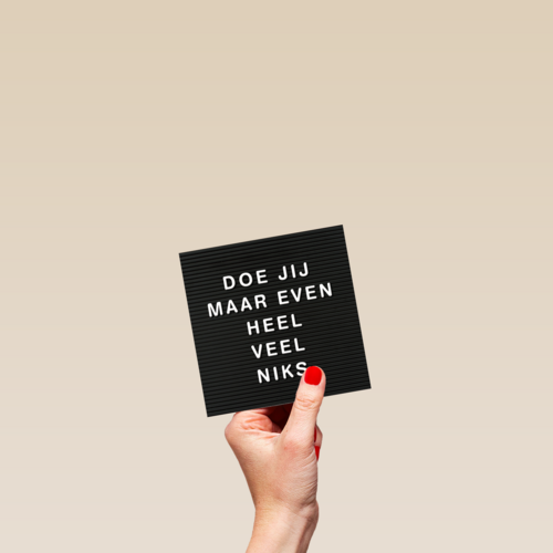 letterbord kaart met de tekst doe jij maar even heel veel niks