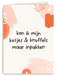 kon ik kusjes en knuffels maar inpakken kaart