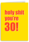 verjaardagskaart holy shit you are 30