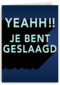 geslaagd kaart yeahh je bent geslaagd