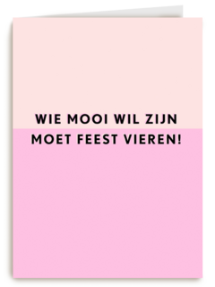 Verjaardagskaart vrouw grappig Wie mooi wil zijn moet feest vieren