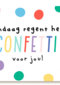 Verjaardagskaart man vrouw hip Vandaag regent het confetti