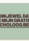 dankjewel dat je mijn gratis psycholoog bent kaart