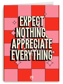 Expect nothing appreciate everything Guts Gusto
