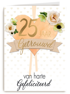 Huwelijkskaart 25 jaar getrouwd Van harte gefeliciteerd