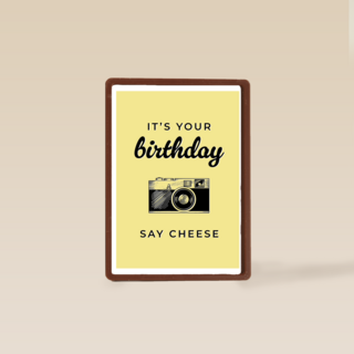 its your birthday say cheese