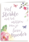 veel sterkte met het missen van je lieve moeder