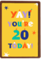 Yay you are 20 today