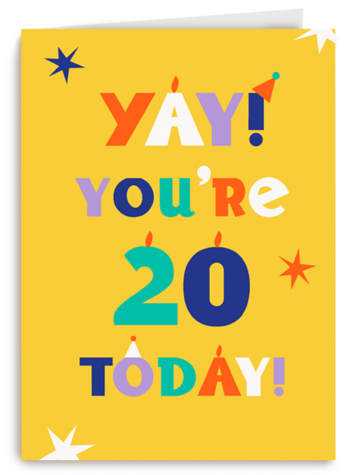 Yay you are 20 today