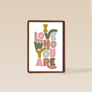 Valentijnskaart I love who you are