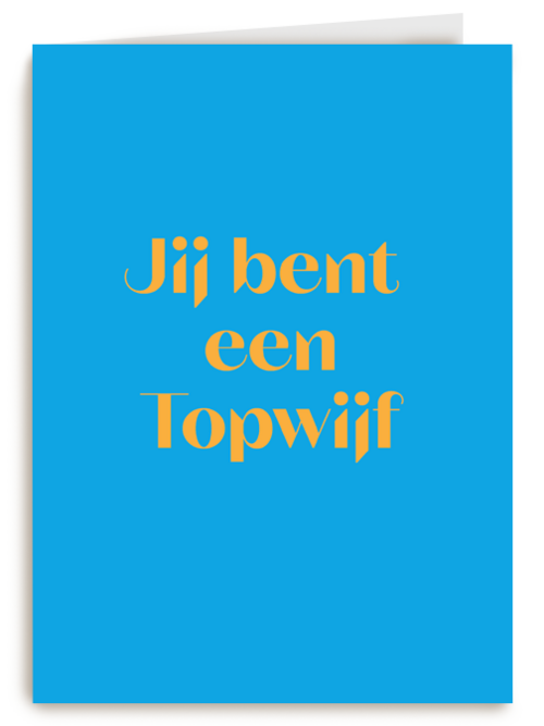 andC jij bent een topwijf