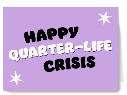 Happy Quarterlife Crisis