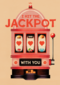 I hit the jackpot with you