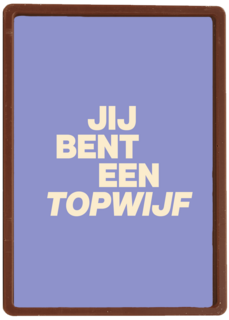 andC jij bent een topwijf