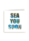 sea you soon