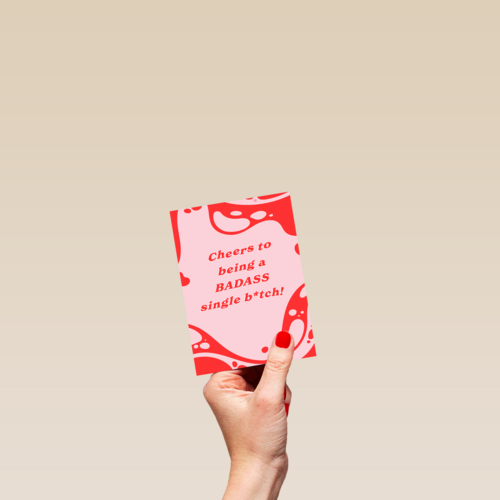 Cheers to being a badass single