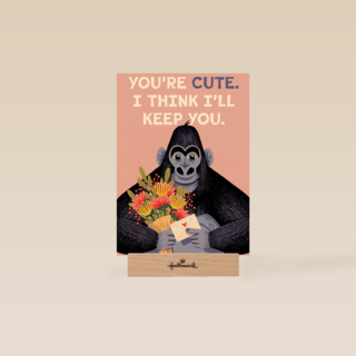 You are cute I think i will keep you