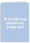 verjaardag kaart man nog steeds jonge god