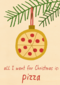 Kerstkaart Grappig All I want for Christmas is pizza
