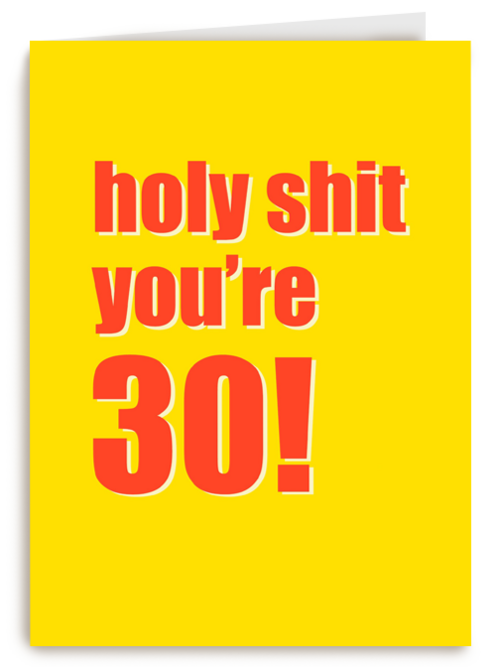 verjaardagskaart holy shit you are 30