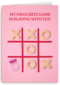 My favourite game is playing with you