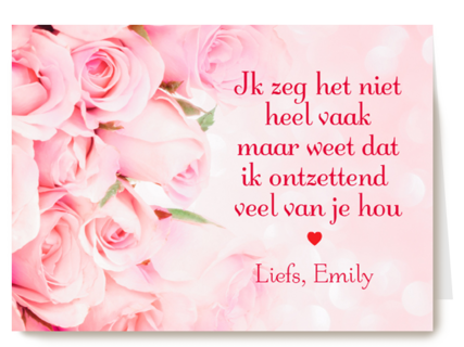 Weet dat ik ontzettend van jou hou