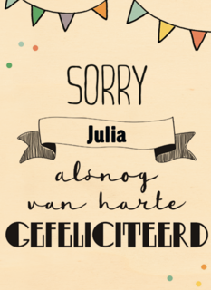 verjaardag te laat sorry alsnog van harte gefeliciteerd