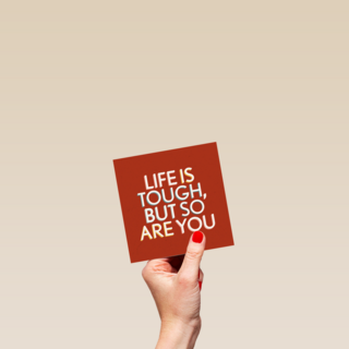 Sterktekaart life is tough but so are you