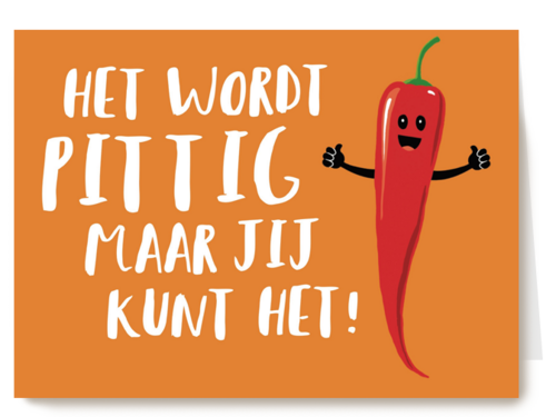 het wordt pittig maar jij kunt het